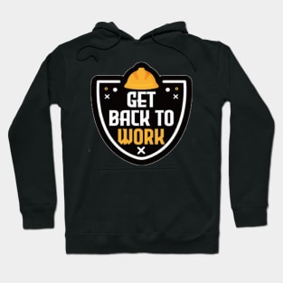 Get back to work Hoodie